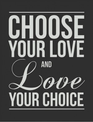Choose your Love and Love your Choice