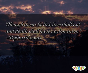 Though love rs be lost , love shall not and death shall have no ...
