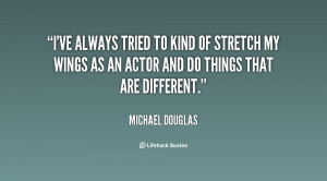 ve always tried to kind of stretch my wings as an actor and do ...