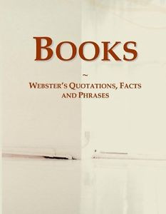 ... : Webster's Quotations, Facts and Phrases Icon Group International