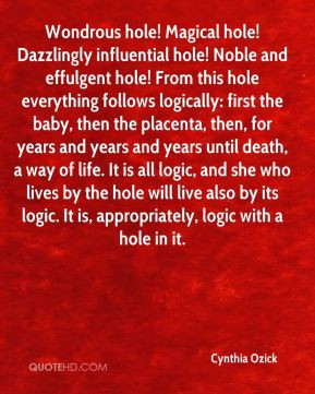 Cynthia Ozick - Wondrous hole! Magical hole! Dazzlingly influential ...
