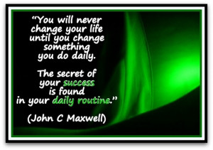 You will never change your life until you change something you do ...