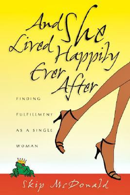 And She Lived Happily Ever After: Finding Fulfillment as a Single ...