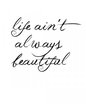 life aint always beautiful #edit #mine #quotes #lyrics