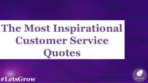 The Most Inspirational Customer Service Quotes