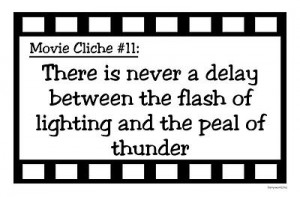 Quote Central > Movie Cliches > Movie Cliches - Thunder & Lightning