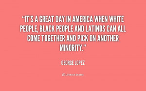 quote-George-Lopez-its-a-great-day-in-america-when-198686.png