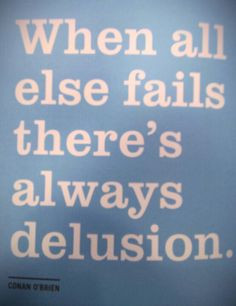 to delusional people and you know who you are lol more delusional ...