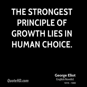 The strongest principle of growth lies in human choice.