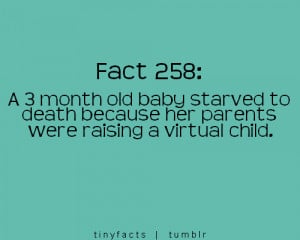 ... Quote ~ A 3 month old baby starved to death because her parents