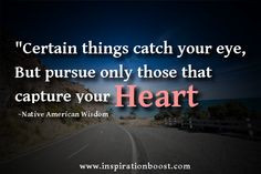 Native American Wisdom- Pursue Your Heart | Inspiration Boost More