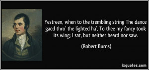 Yestreen, when to the trembling string The dance gaed thro' the ...