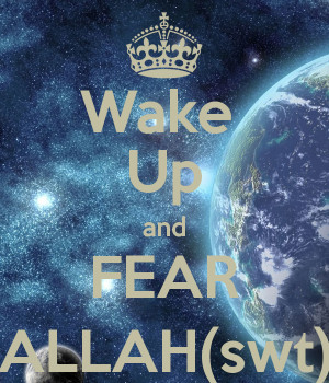 Wake And Fear Allah Swt