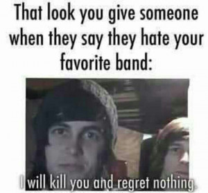 will kill you and regret nothing.