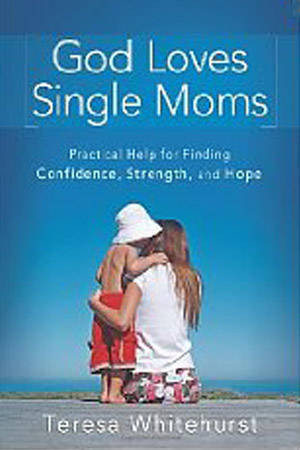 God Loves Single Moms: Practical Help for Finding Confidence ...
