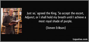 Just so,' agreed the King. 'So accept the escort, Adjunct, or I shall ...