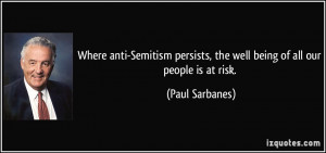 ... persists, the well being of all our people is at risk. - Paul Sarbanes