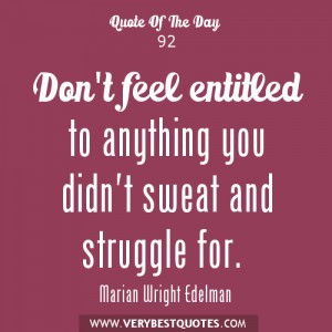 Solitue quotes, Don't feel entitled to anything you didn't sweat and ...