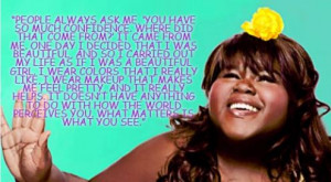 Gabourey Sidibe - even though this is an older quote, I saw it ...
