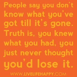 ... You Had, You Just Never Thought You’d Lost It”~ Missing You Quote