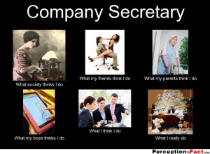 Company Secretary What society thinks I do What my friends think I do ...