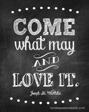 Come What May and Love It (Printable)