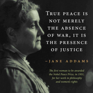 Jane Addams quote - Peace with Justice