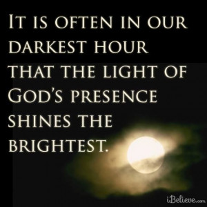 God's Presence Shines the Brightest