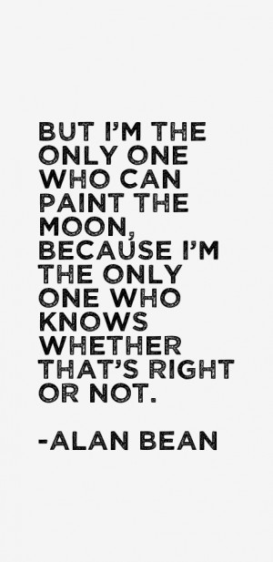 But I 39 m the only one who can paint the moon because I 39 m the only ...