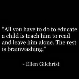 ... read and leave him alone. The rest is brainwashing - Ellen Gilchrist