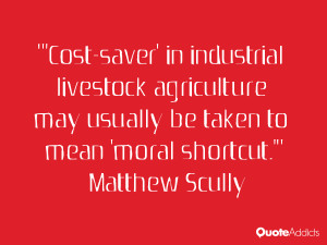 matthew scully quotes cost saver in industrial livestock agriculture ...