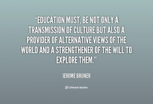 quote Jerome Bruner education must be not only a transmission 119586