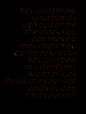 You can throw your hands up You can be the clock You can move a ...