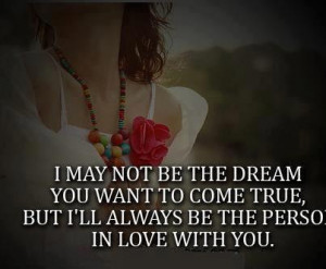 Want You Back Quotes I may not be the dream you
