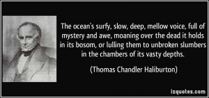 The ocean's surfy, slow, deep, mellow voice, full of mystery and awe ...