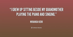 grew up sitting beside my grandmother playing the piano and singing ...