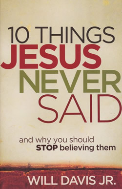 10 Things Jesus Never Said : And Why You Should Stop Believing Them by ...