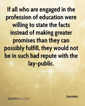 Isocrates - If all who are engaged in the profession of education were ...