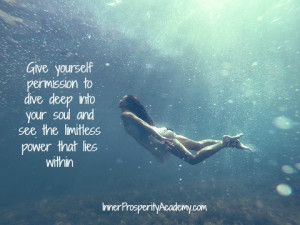 Give yourself permission to dive deep into your soul and see the ...