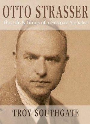 Otto Strasser: The Life and Times of a German Socialist