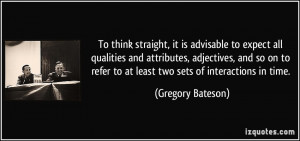 To think straight, it is advisable to expect all qualities and ...