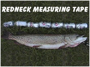The Redneck Measuring Tape!