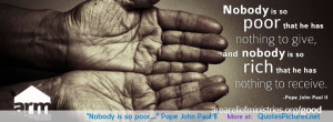 Nobody is so poor….” Pope John Paul II motivational inspirational ...