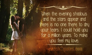 When the evening shadows and the stars appear and there is no one ...