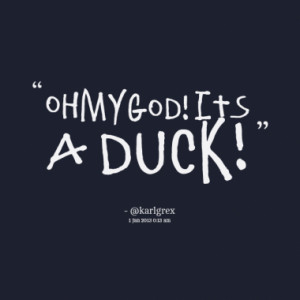 Quotes About: duck