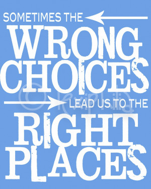 ... Art QUOTE- Wrong Choices, Right Places Inspirational Quote