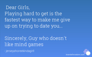 Playing hard to get is the fastest way to make me give up on trying to ...