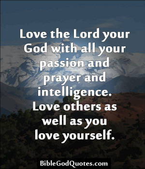 ... love yourself. http://biblegodquotes.com/love-the-lord-your-god-with