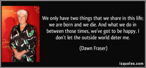More Dawn Fraser Quotes