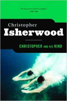 Christopher And His Kind--Christopher Isherwood
